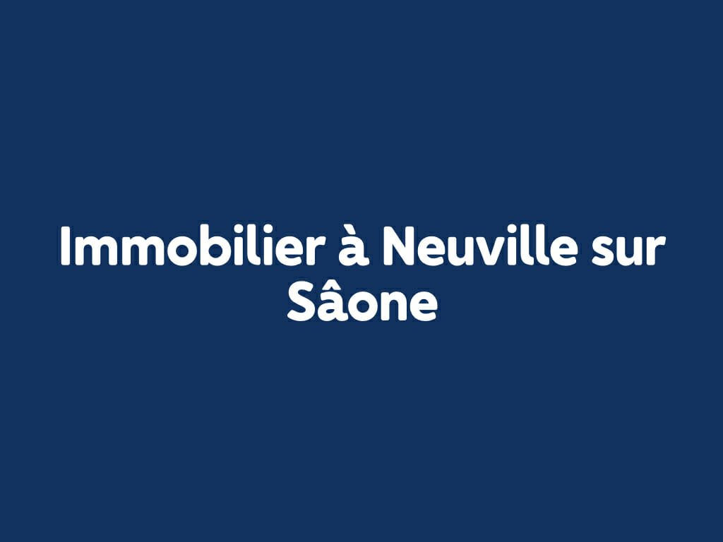 Immobilier à Neuville sur Saône